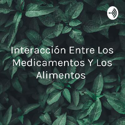 Interacción entre los medicamentos y los alimentos