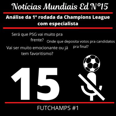 Notícias Mundiais Ep.15 FUTCHAMPS #1 Análise da 1º rodada da Champions League com especialista Notícias Mundiais Ep.15 FUTCHAMPS #1 Análise da 1º rodada da Champions League com especialista