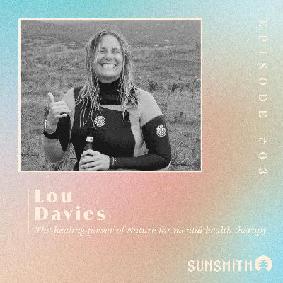 Lou Davies - The healing power of Nature for mental health therapy