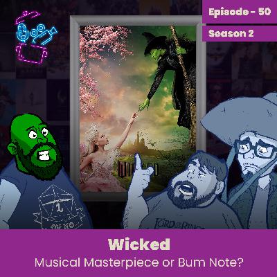 Episode 50 - Wicked Movie Review, Musical Masterpiece or A Bum Note? Episode 50 - Wicked Movie Review, Musical Masterpiece or A Bum Note?