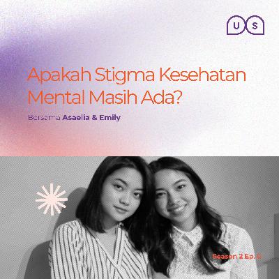 Season 2 Ep. 0 - Apakah Stigma Kesehatan Mental Masih Ada? Season 2 Ep. 0 - Apakah Stigma Kesehatan Mental Masih Ada?