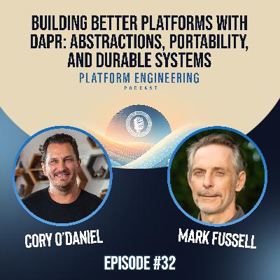 Building Better Platforms with Dapr: Abstractions, Portability, and Durable Systems with Mark Fussell