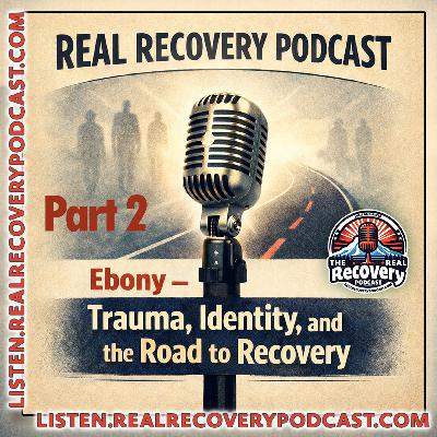 RRP Episode 99. Ebony — Choosing Recovery, Rebuilding Trust, and Living the Work (Part Two) RRP Episode 99. Ebony — Choosing Recovery, Rebuilding Trust, and Living the Work (Part Two)