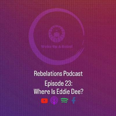 Rebelations Podcast Ep. 23: Where Is Eddie Dee? Rebelations Podcast Ep. 23: Where Is Eddie Dee?