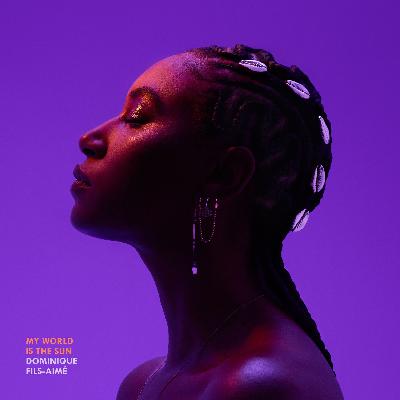 La Nouveauté Musique : My world Is The Sun, le nouvel album de Dominique Fils-Aimé sorti chez Ensoul Records La Nouveauté Musique : My world Is The Sun, le nouvel album de Dominique Fils-Aimé sorti chez Ensoul Records