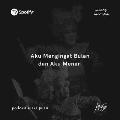 Suara Mereka: Aku Mengingat Bulan dan Aku Menari (Putri Minangsari)