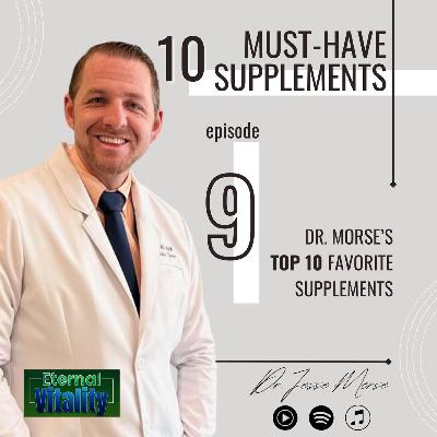Top 10 Must Have Supplements - Podcast #9
