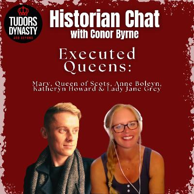 Executed Queens: Mary, Queen of Scots, Anne Boleyn, Katheryn Howard & Jane Grey