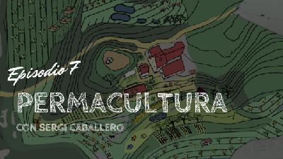 Permacultura, con Sergi Caballero