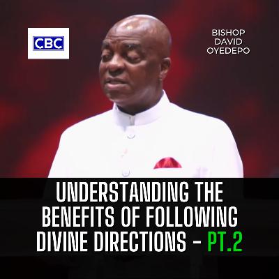 Understanding The Benefits of Following Divine Directions - Pt.2 || Bishop David Oyedepo