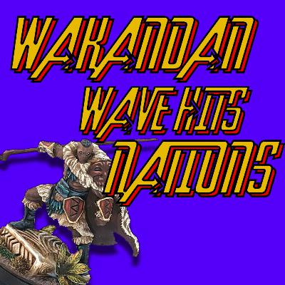 Wakandan Wave Hits Nations Wakandan Wave Hits Nations