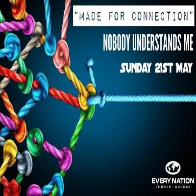 Made For Connection - Nobody Understands Me  -  21/05/2023