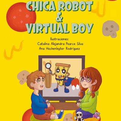 Primer capítulo del libro “Chica Robot & Virtual Boy”