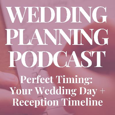 Perfect Timing: Your Wedding Day + Reception Timeline