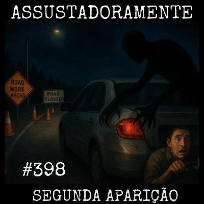 #398 SEGUNDA APARIÇÃO e outros relatos sobrenaturais
