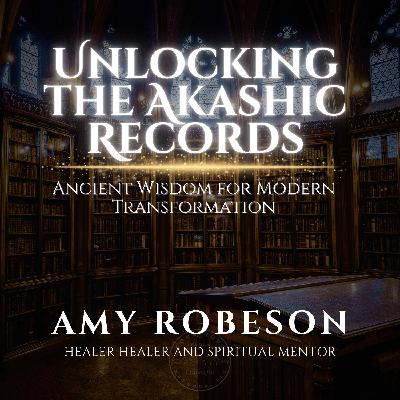 Unlocking the Akashic Records: Ancient Wisdom for Modern Transformation Unlocking the Akashic Records: Ancient Wisdom for Modern Transformation