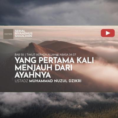 Riyaadhush Shaalihiin 1941. "YANG PERTAMA KALI MENJAUH DARI AYAHNYA"