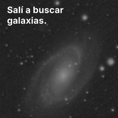 Salí a buscar galaxias.