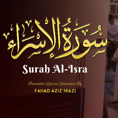 Surah Al-Israa | Fahad Aziz Niazi | Taraweeh Recitation سورة الإسراء | فهد عزيز نيازي | التراويح