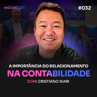 A Importância do RELACIONAMENTO na Contabilidade - Cristiano Ikari - MoonCast #031