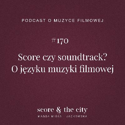 Score czy soundtrack? O języku muzyki filmowej - SATC #170