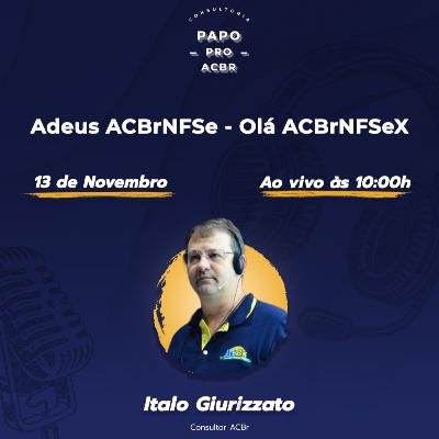 Adeus ACBrNFSe - Olá ACBrNFSeX Adeus ACBrNFSe - Olá ACBrNFSeX