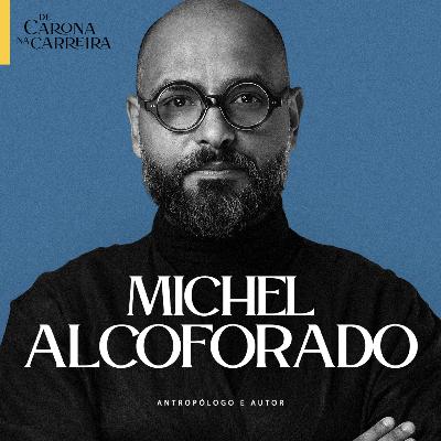 237. Por dentro do ‘Coisa de Rico’: o que a antropologia ensina sobre sucesso profissional – Michel Alcoforado