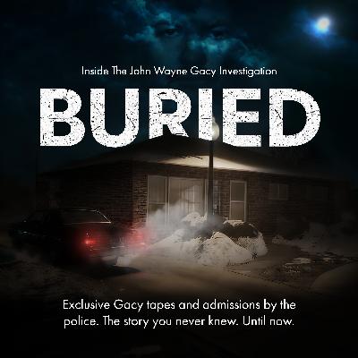 Buried: Inside the John Wayne Gacy Investigation Ep.1: Dead Man Talking