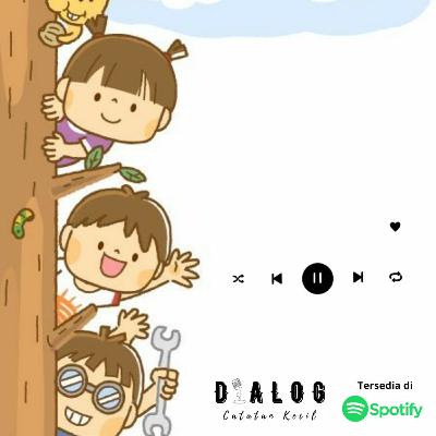 Dialog 3: MASA KECIL TAK TERLUPAKAN (Part 1)