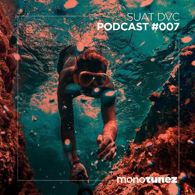 Suat DVC @ MONOTUNEZ - Podcast #007