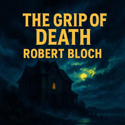 The Grip of Death by Robert Bloch