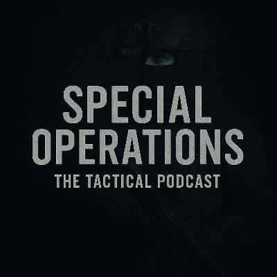 Special Operations | The Tactical Podcast #2