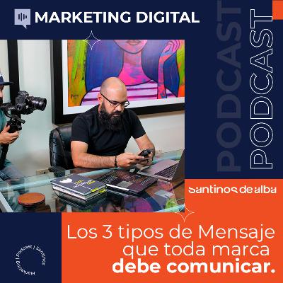 3 tipos de Mensajes que toda Marca de Comunicar. Ep-076 3 tipos de Mensajes que toda Marca de Comunicar. Ep-076
