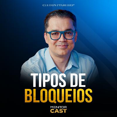 Mentor Cast #289 - Os tipos de bloqueio