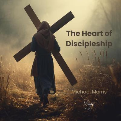 The Heart of Discipleship