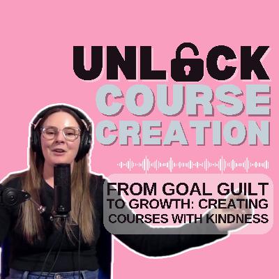 From Goal Guilt to Growth: Creating Courses with Kindness - 27