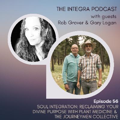 Soul Integration: Reclaiming Your Divine Purpose with Plant Medicine & The Journeymen Collective