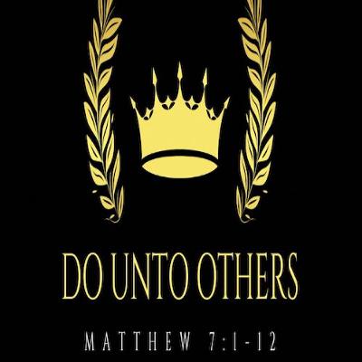 "DO UNTO OTHERS" • Message By Michael Wexler "DO UNTO OTHERS" • Message By Michael Wexler