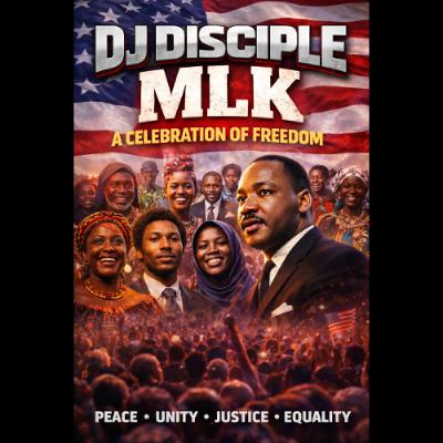 DJ Disciple With Martin Luther King - A Celebration Of Freedom 2026 DJ Disciple With Martin Luther King - A Celebration Of Freedom 2026