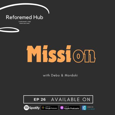 S2 Ep #16 what is MISSION - ታላቁ ተልዕኮ