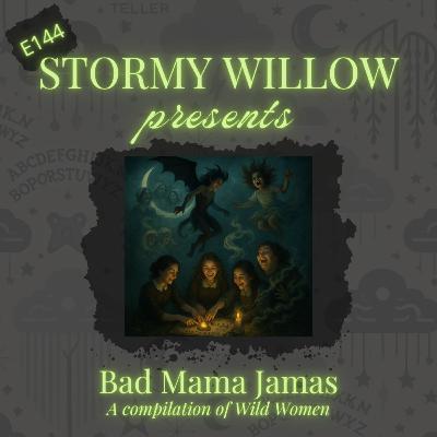 E144 Bad Mama Jamas - A compilation of Wild Women E144 Bad Mama Jamas - A compilation of Wild Women