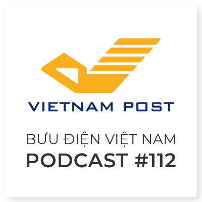 PODCAST #112: VNQUICKPOST – GIẢI PHÁP GỬI HÀNG ĐI NƯỚC NGOÀI AN TOÀN, CHUẨN XÁC, GIÁ TỐT