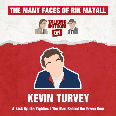 The Many Faces of Rik Mayall: Talking Bottom on Kevin Turvey