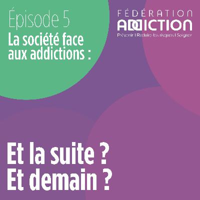Episode 5 : Et la suite ? Et demain ?