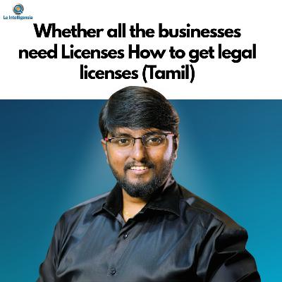 Whether all the businesses need Licenses How to get legal licenses (Tamil)