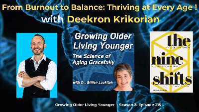 215  From Burnout to Balance: Thriving at Every Age with Deekron Krikorian