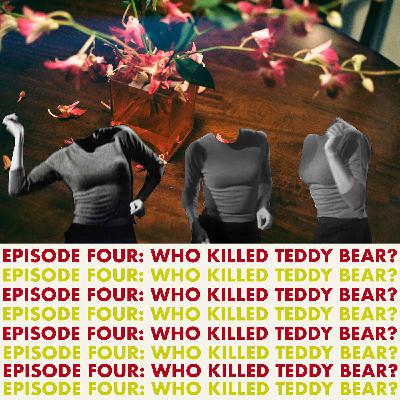 Episode IV: Who Killed Teddy Bear? [1965]