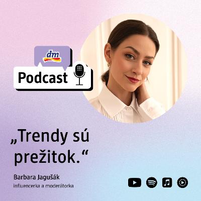 #42 | Barbara Jagušák influencerka a moderátorka: Trendy sú prežitok | dm podcast Slovensko