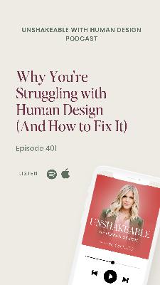 401: Why You're Struggling with Human Design (And How to Fix It)