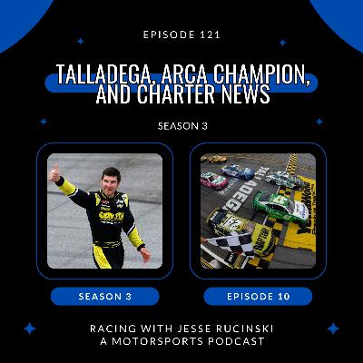 Talladega, ARCA Champion, and Charter News (Episode 121)